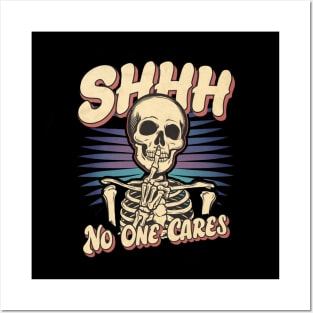 Shhh... NO One Cares |  skull Posters and Art